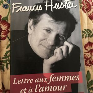 Francis Huster lettre aux femmes et à l’amour 